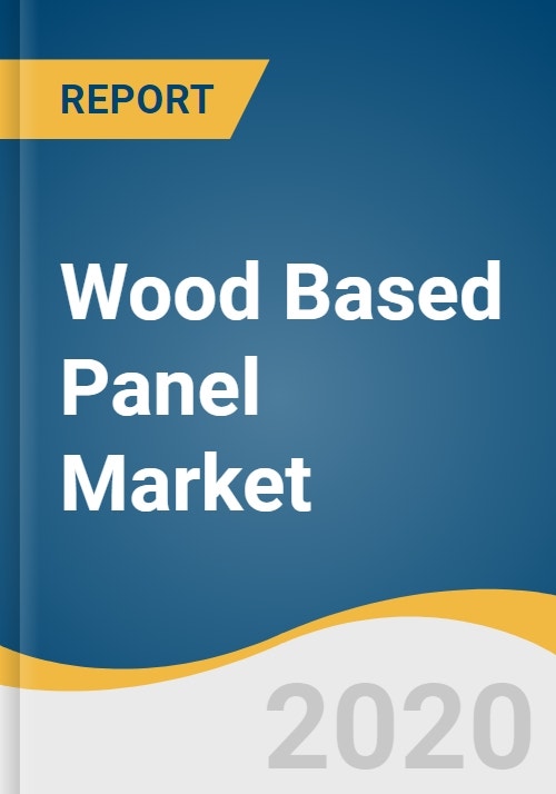 Wood Based Panel Market Size, Share & Trends Analysis Report by Product  (Plywood, MDF, HDF, OSB, Particleboard, Hardboard), by Application  (Furniture, Construction), by Region, and Segment Forecasts, 2020 - 2027