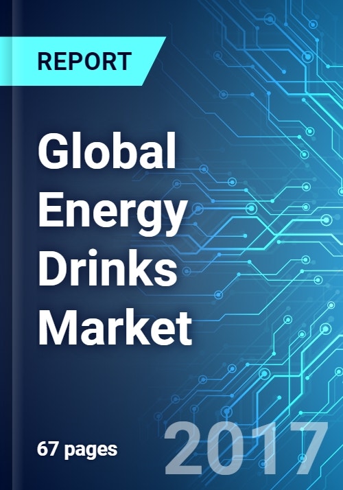 Global Energy Drinks Market Size, Trends & Forecasts (20172021)