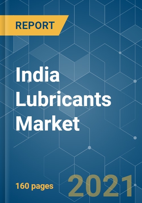 India Lubricants Market Growth, Trends, COVID19 Impact, and