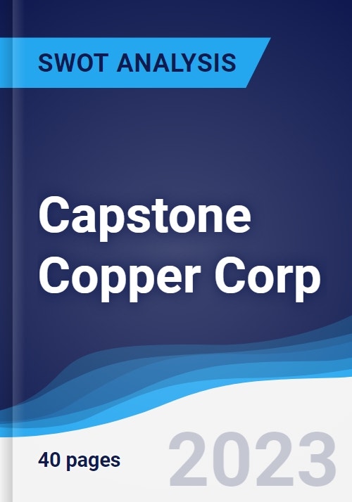 Capstone Copper Corp - Strategy, SWOT And Corporate Finance Report