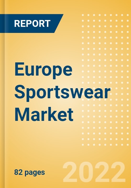 Europe Sportswear Market Size and Forecast Analytics by Category (Apparel,  Footwear, Accessories), Segments (Gender, Positioning, Activity), Retail  Channel and Key Brands, 2021-2026