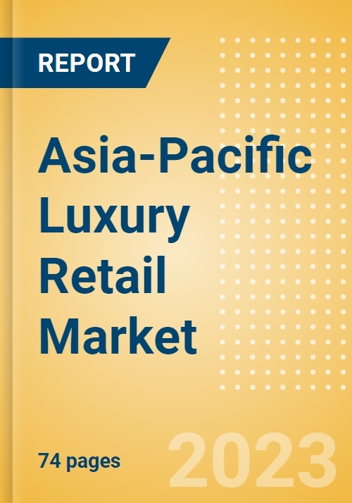 Asia-Pacific (APAC) Luxury Retail Market Size, Trends, Regional