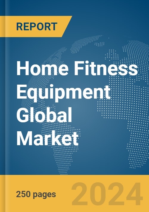 Home Fitness Equipment Global Market Report 2024