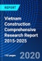 Vietnam Construction Comprehensive Research Report 2015-2025 - Product Thumbnail Image