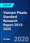 Vietnam Plastic Standard Research Report 2015-2025 - Product Thumbnail Image