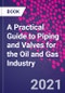 A Practical Guide to Piping and Valves for the Oil and Gas Industry - Product Image