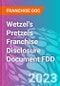 Wetzel's Pretzels Franchise Disclosure Document FDD - Product Thumbnail Image