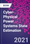 Cyber-Physical Power Systems State Estimation - Product Thumbnail Image