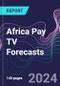 Africa Pay TV Forecasts - Product Image