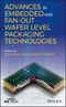 Advances in Embedded and Fan-Out Wafer Level Packaging Technologies. Edition No. 1. IEEE Press - Product Thumbnail Image