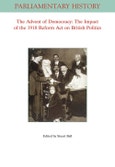 The Advent Of Democracy. The Impact Of The 1918 Reform Act On British Politics. Edition No. 1. Parliamentary History Book Series- Product Image