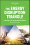 The Energy Disruption Triangle. Three Sectors That Will Change How We Generate, Use, and Store Energy. Edition No. 1 - Product Thumbnail Image