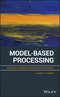 Model-Based Processing. An Applied Subspace Identification Approach. Edition No. 1 - Product Thumbnail Image