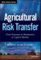 Agricultural Risk Transfer. From Insurance to Reinsurance to Capital Markets. Edition No. 1. Wiley Finance - Product Thumbnail Image