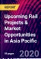 Upcoming Rail Projects & Market Opportunities in Asia Pacific - Product Thumbnail Image