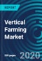 Vertical Farming Market, By Structure (Building-based Vertical Farms, Container-based Vertical Farms), Component (Irrigation Component, Lighting, Sensor, Climate Control, Building Material), Growth Mechanism & Geography - Global Forecast to 2026 - Product Thumbnail Image