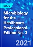 Microbiology for the Healthcare Professional. Edition No. 3- Product Image
