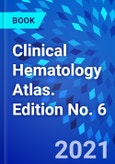 Clinical Hematology Atlas. Edition No. 6- Product Image