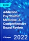 Addiction Psychiatric Medicine. A Comprehensive Board Review - Product Thumbnail Image