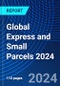 Global Express and Small Parcels 2024 - Product Thumbnail Image