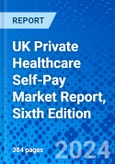 UK Private Healthcare Self-Pay Market Report, Sixth Edition- Product Image