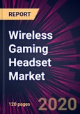 Wireless Gaming Headset Market 2020-2024- Product Image