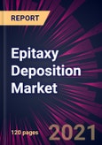 Epitaxy Deposition Market 2021-2025- Product Image