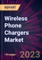 Wireless Phone Chargers Market 2024-2028 - Product Image