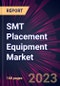 SMT Placement Equipment Market 2023-2027 - Product Thumbnail Image