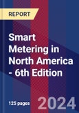 Smart Metering in North America - 6th Edition- Product Image