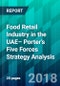 Food Retail Industry in the UAE– Porter’s Five Forces Strategy Analysis - Product Thumbnail Image