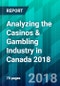Analyzing the Casinos & Gambling Industry in Canada 2018 - Product Thumbnail Image