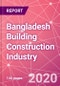 Bangladesh Building Construction Industry Databook Series - Market Size & Forecast (2015 - 2024) by Value and Volume (area and units) across 30+ Market Segments, Opportunities in Top 10 Cities, and Risk Assessment - COVID-19 Update Q2 2020 - Product Thumbnail Image