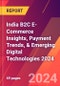 India B2C E-Commerce Insights, Payment Trends, & Emerging Digital Technologies 2024 - Product Image