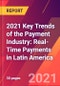 2021 Key Trends of the Payment Industry: Real-Time Payments in Latin America - Product Thumbnail Image