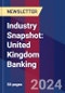 Industry Snapshot: United Kingdom Banking - Product Thumbnail Image