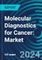 Molecular Diagnostics for Cancer: Market Forecasts by Cancer Type, Product and Place with Executive and Consultant Guides - Product Thumbnail Image