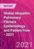 Global Idiopathic Pulmonary Fibrosis Epidemiology and Patient Flow - 2021- Product Image