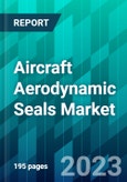Aircraft Aerodynamic Seals Market Size, Share, Trend, Forecast, Competitive Analysis, and Growth Opportunity: 2023-2028- Product Image
