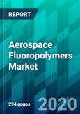 Aerospace Fluoropolymers Market by Aircraft Type, by Resin Type, by Application Type, by Component Type, and by Region, Size, Share, Trend, Forecast & Competitive Analysis: 2021-2026- Product Image