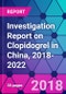 Investigation Report on Clopidogrel in China, 2018-2022 - Product Thumbnail Image
