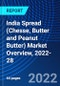 India Spread (Chesse, Butter and Peanut Butter) Market Overview, 2022-28 - Product Thumbnail Image
