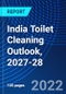India Toilet Cleaning Outlook, 2027-28 - Product Thumbnail Image