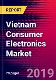 Vietnam Consumer Electronics Market, Size, Share, Outlook and Growth Opportunities 2020-2026- Product Image