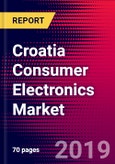 Croatia Consumer Electronics Market, Size, Share, Outlook and Growth Opportunities 2020-2026- Product Image