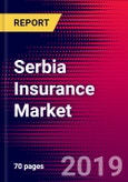 Serbia Insurance Market, Size, Share, Outlook and Growth Opportunities 2020-2026- Product Image
