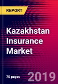 Kazakhstan Insurance Market, Size, Share, Outlook and Growth Opportunities 2020-2026- Product Image