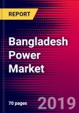 Bangladesh Power Market, Size, Share, Outlook and Growth Opportunities 2020-2026- Product Image