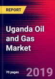 Uganda Oil and Gas Market, Size, Share, Outlook and Growth Opportunities 2020-2026- Product Image