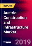 Austria Construction and Infrastructure Market, Size, Share, Outlook and Growth Opportunities 2020-2026- Product Image